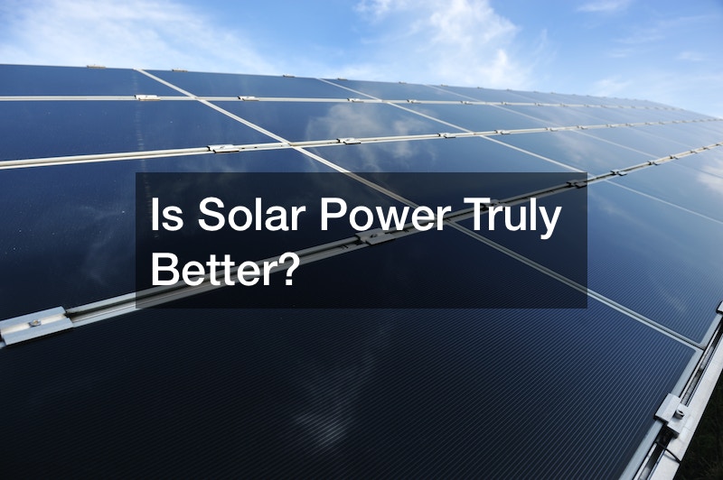 Is Solar Power Truly Better?