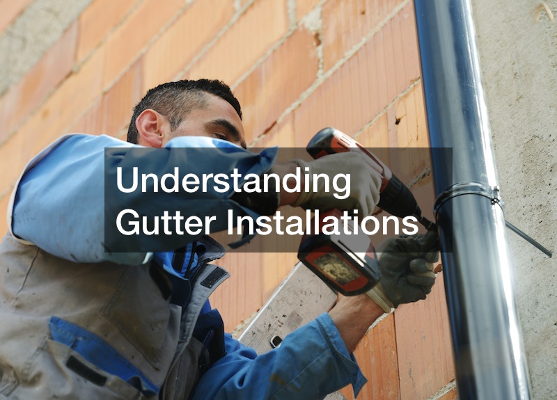 Understanding Gutter Installations