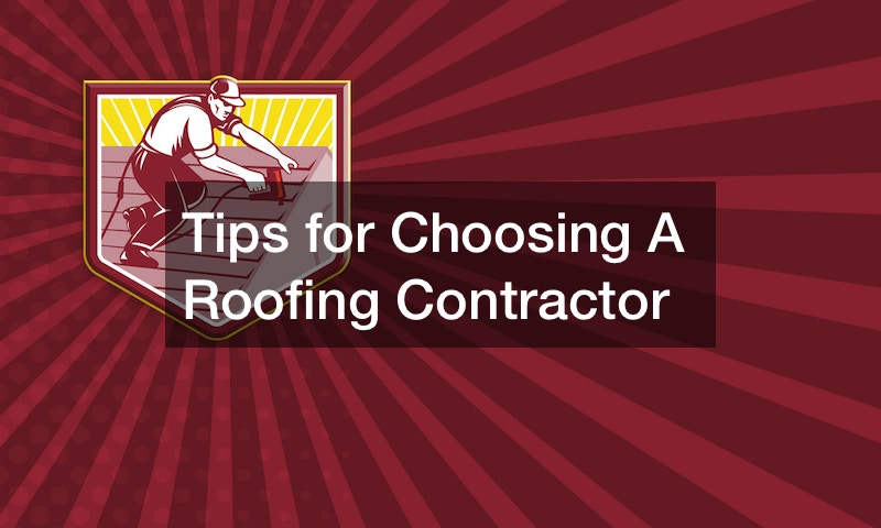Tips for Choosing A Roofing Contractor