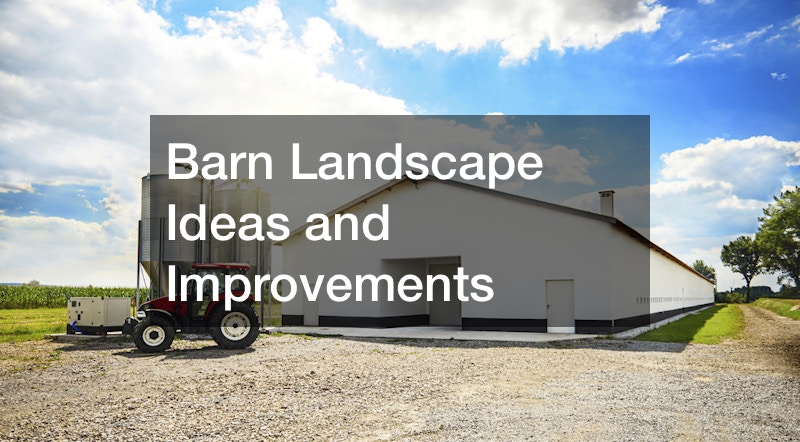 Barn Landscape Ideas and Improvements