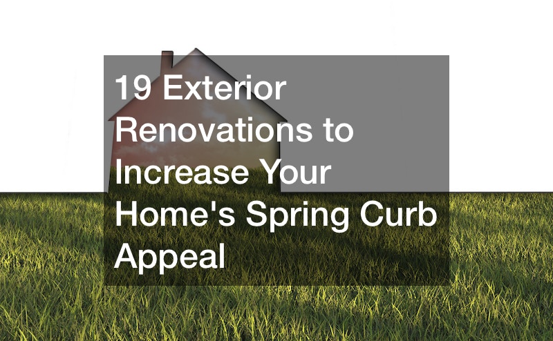 19 Exterior Renovations to Increase Your Homes Spring Curb Appeal