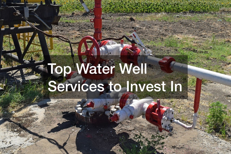 Top Water Well Services to Invest In