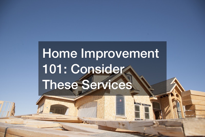 Home Improvement 101  Consider These Services