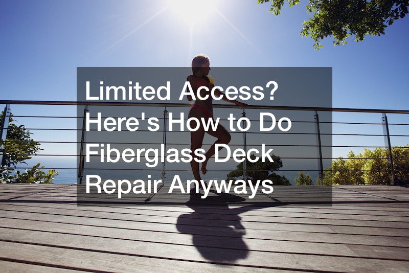 Limited Access? Heres How to Do Fiberglass Deck Repair Anyways