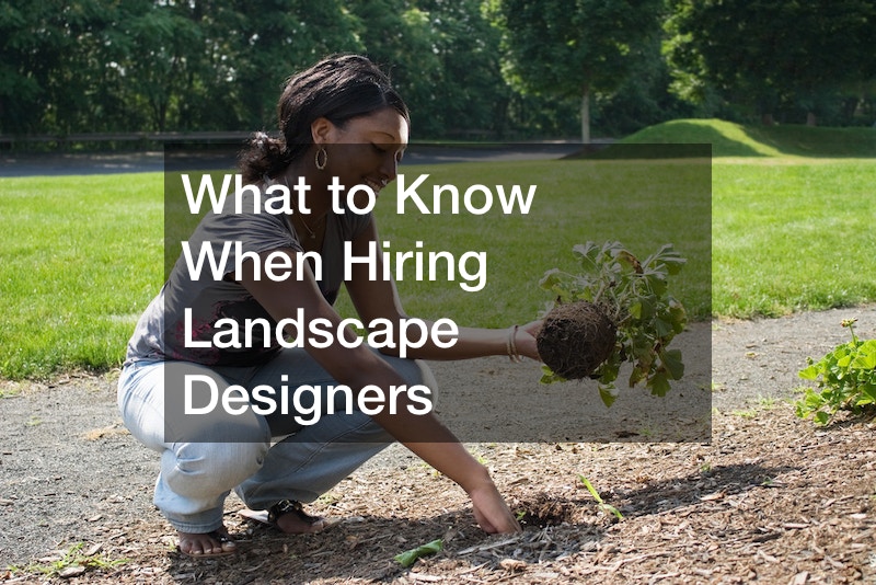 What to Know When Hiring Landscape Designers