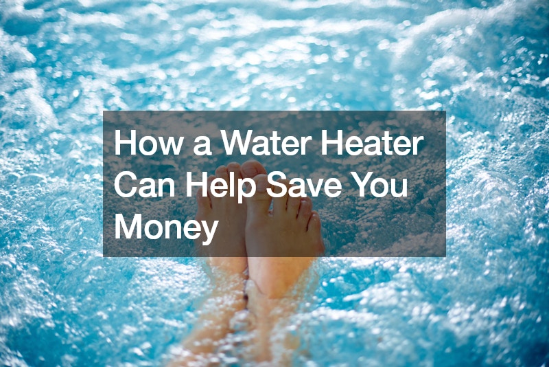 How a Water Heater Can Help Save You Money