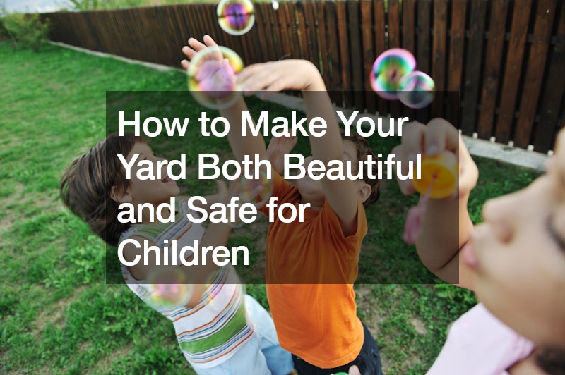 How to Make Your Yard Both Beautiful and Safe for Children