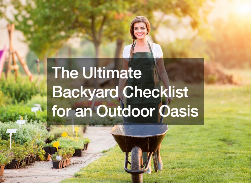 The Ultimate Backyard Checklist for an Outdoor Oasis
