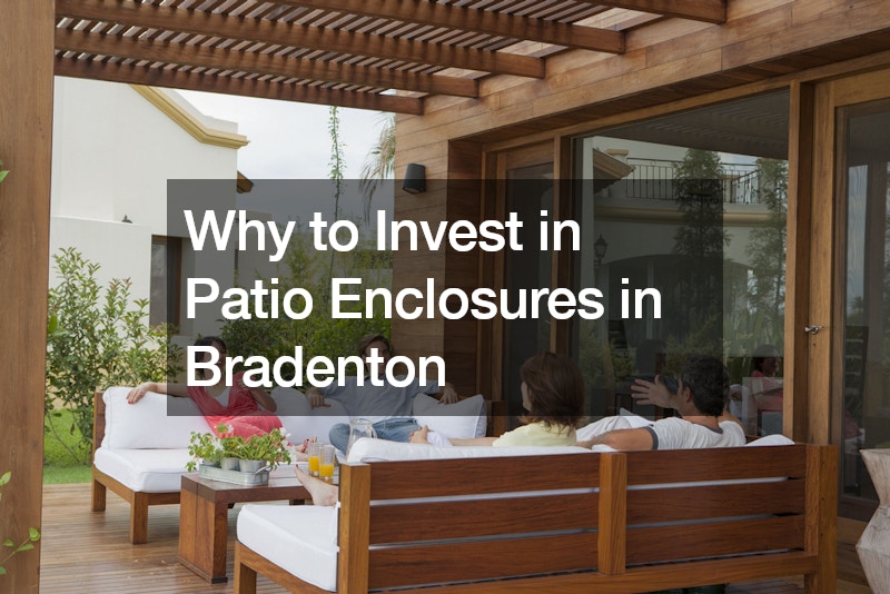 Why to Invest in Patio Enclosures in Bradenton