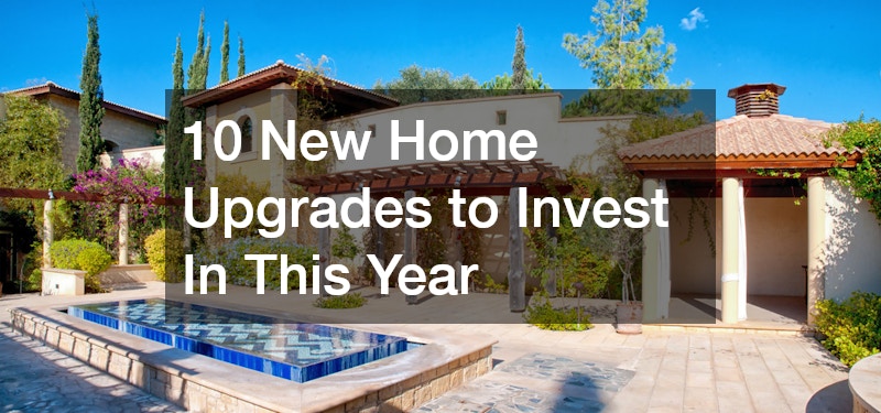 10 New Home Upgrades to Invest In This Year