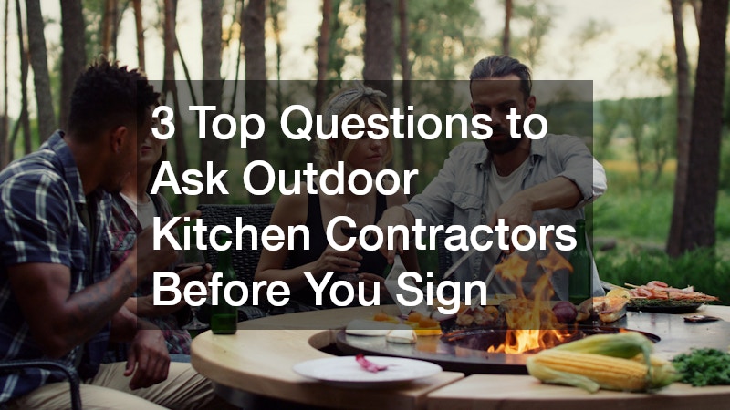 3 Top Questions to Ask Outdoor Kitchen Contractors Before You Sign