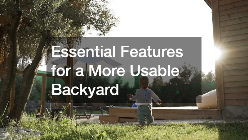 Essential Features for a More Usable Backyard